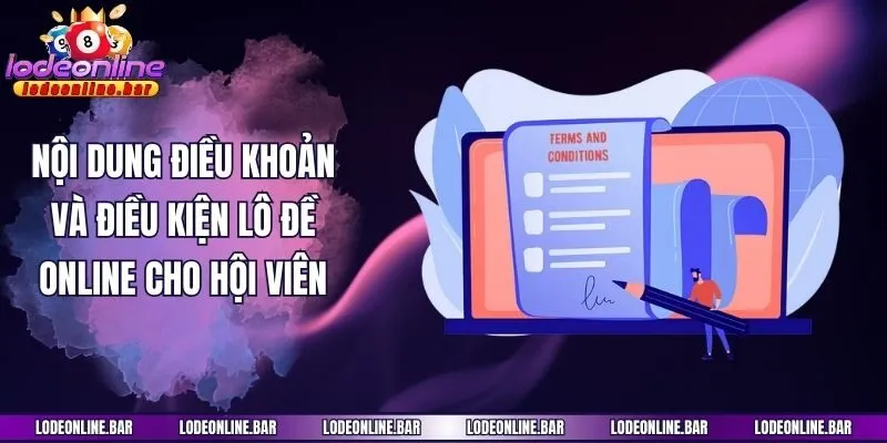 Nội dung điều khoản và điều kiện Lô đề online cho hội viên