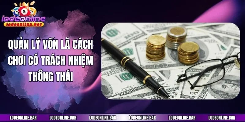 Quản lý vốn là cách chơi có trách nhiệm thông thái