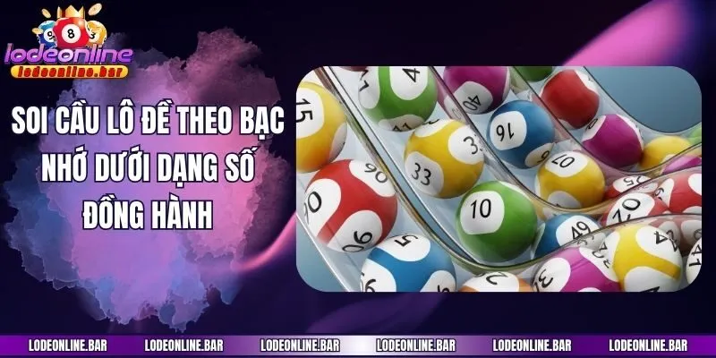 Soi cầu lô đề theo bạc nhớ dưới dạng số đồng hành